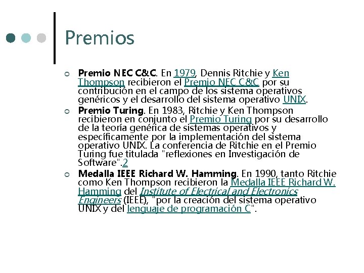 Premios ¢ ¢ ¢ Premio NEC C&C. En 1979, Dennis Ritchie y Ken Thompson