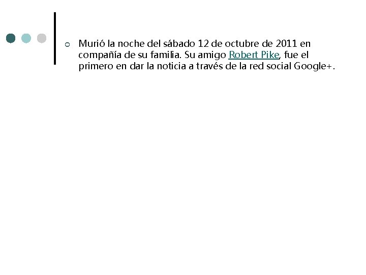 ¢ Murió la noche del sábado 12 de octubre de 2011 en compañía de