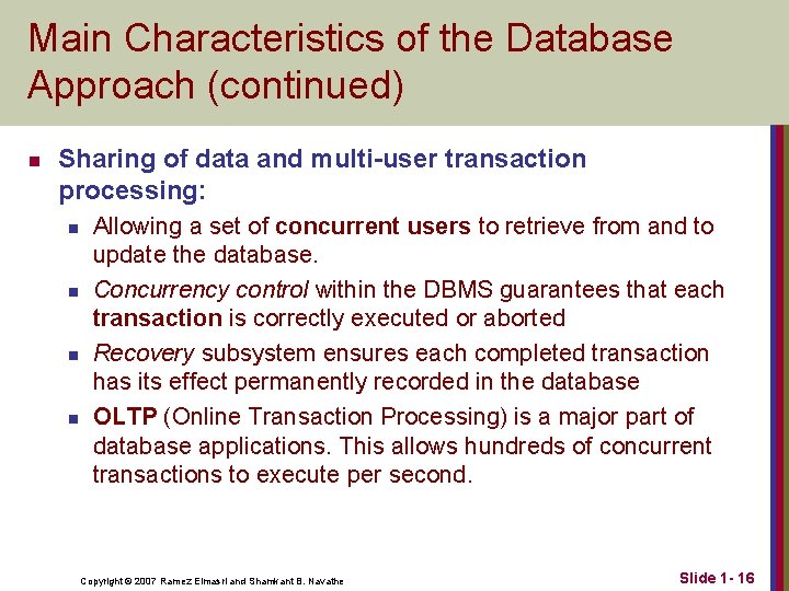 Main Characteristics of the Database Approach (continued) n Sharing of data and multi-user transaction