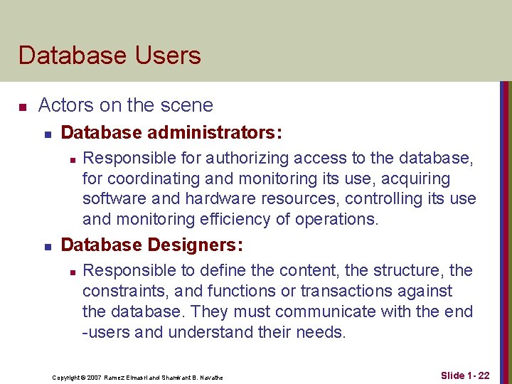 Database Users n Actors on the scene n Database administrators: n n Responsible for