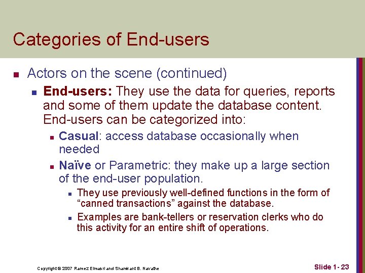 Categories of End-users n Actors on the scene (continued) n End-users: They use the