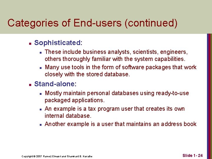 Categories of End-users (continued) n Sophisticated: n n n These include business analysts, scientists,