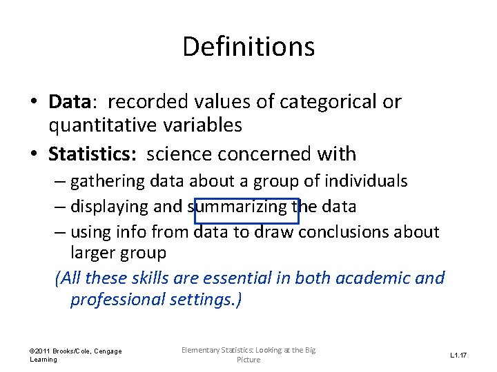 Definitions • Data: recorded values of categorical or quantitative variables • Statistics: science concerned