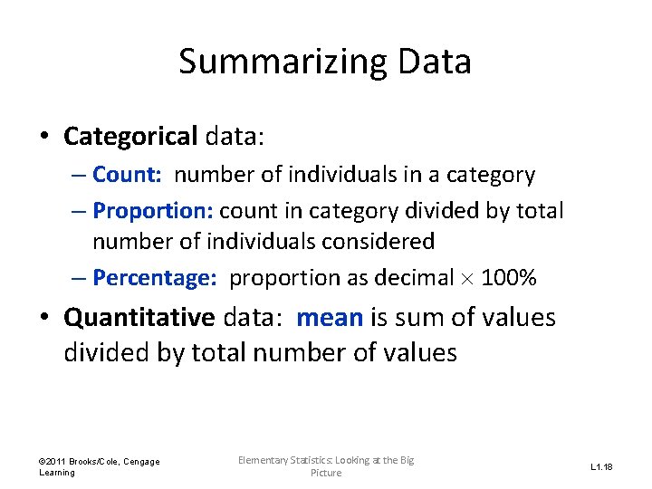Summarizing Data • Categorical data: – Count: number of individuals in a category –