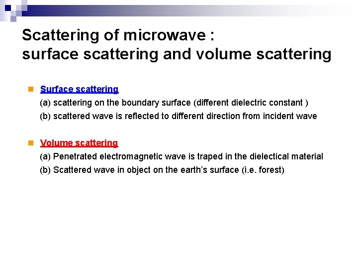 Scattering of microwave : surface scattering and volume scattering n Surface scattering (a) scattering Scattering of microwave : surface scattering and volume scattering n Surface scattering (a) scattering