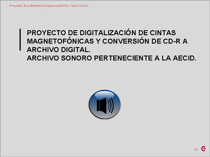 Proyectos de la Biblioteca Hispánica (AECID). Fondo Sonoro PROYECTO DE DIGITALIZACIÓN DE CINTAS MAGNETOFÓNICAS