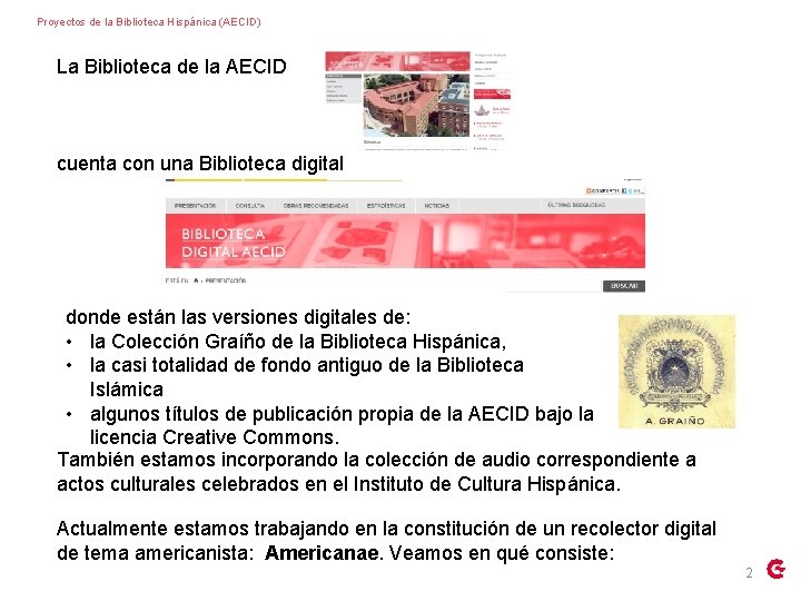 Proyectos de la Biblioteca Hispánica (AECID) La Biblioteca de la AECID cuenta con una