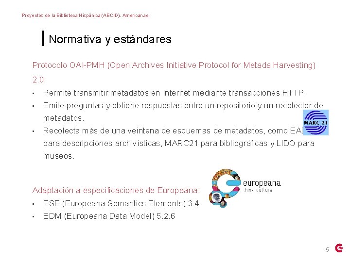 Proyectos de la Biblioteca Hispánica (AECID). Americanae Normativa y estándares Protocolo OAI-PMH (Open Archives