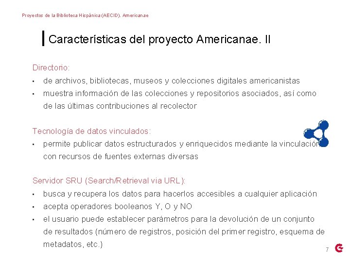 Proyectos de la Biblioteca Hispánica (AECID). Americanae Características del proyecto Americanae. II Directorio: •