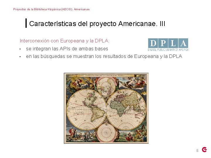 Proyectos de la Biblioteca Hispánica (AECID). Americanae Características del proyecto Americanae. III Interconexión con