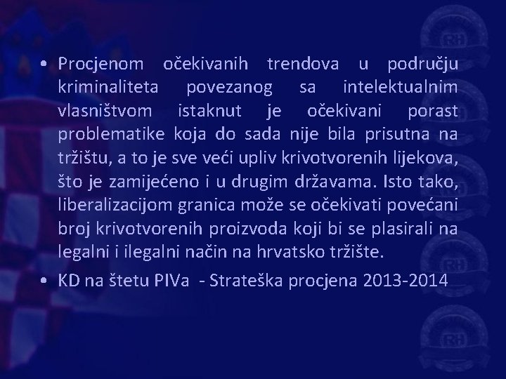  • Procjenom očekivanih trendova u području kriminaliteta povezanog sa intelektualnim vlasništvom istaknut je