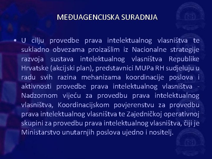 MEĐUAGENCIJSKA SURADNJA • U cilju provedbe prava intelektualnog vlasništva te sukladno obvezama proizašlim iz