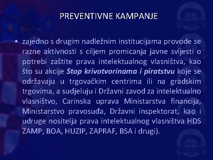 PREVENTIVNE KAMPANJE • zajedno s drugim nadležnim institucijama provode se razne aktivnosti s ciljem