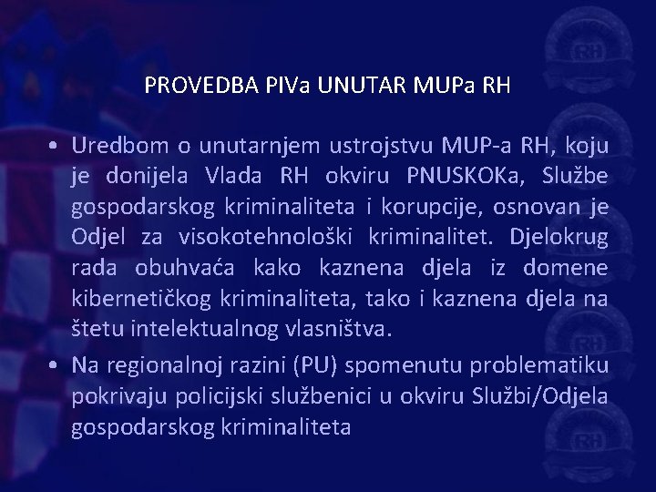 PROVEDBA PIVa UNUTAR MUPa RH • Uredbom o unutarnjem ustrojstvu MUP-a RH, koju je