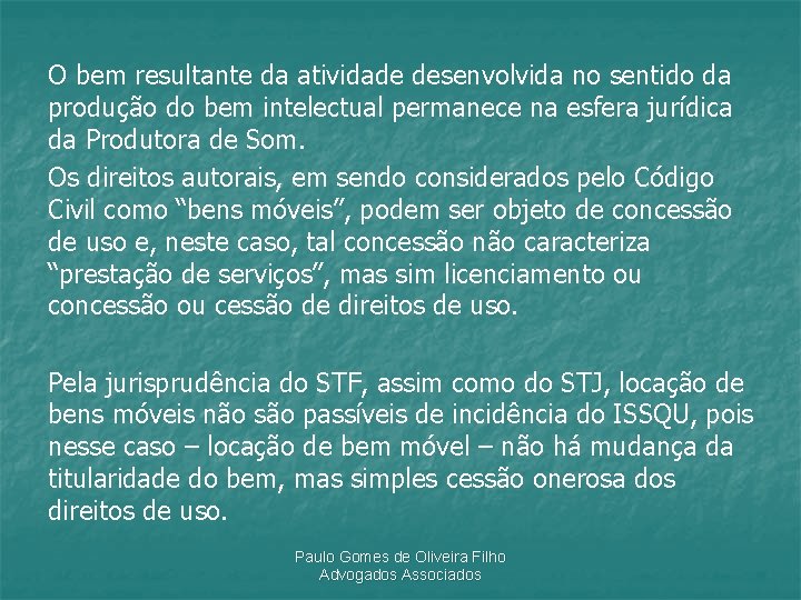 O bem resultante da atividade desenvolvida no sentido da produção do bem intelectual permanece