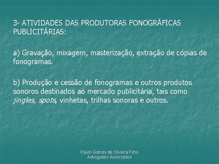 3 - ATIVIDADES DAS PRODUTORAS FONOGRÁFICAS PUBLICITÁRIAS: a) Gravação, mixagem, masterização, extração de cópias