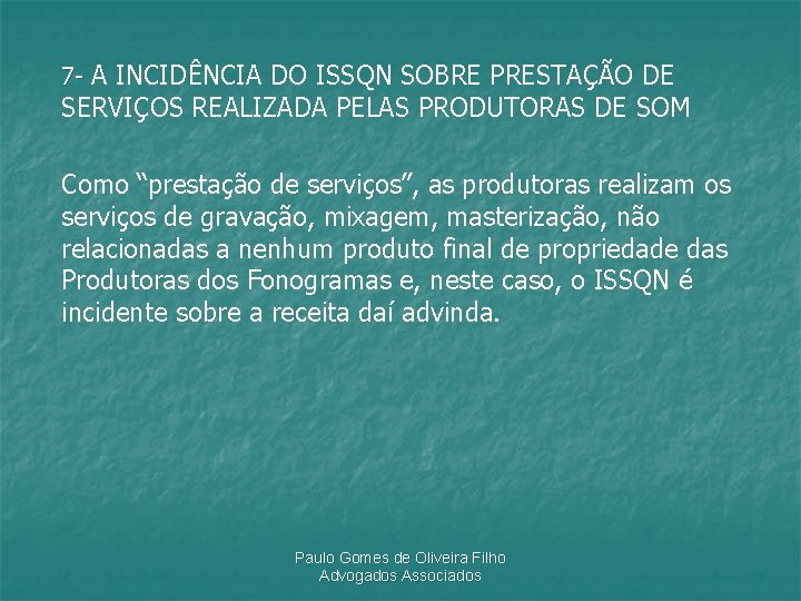 7 - A INCIDÊNCIA DO ISSQN SOBRE PRESTAÇÃO DE SERVIÇOS REALIZADA PELAS PRODUTORAS DE