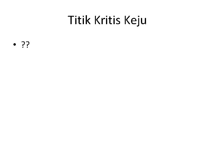 Titik Kritis Keju • ? ? 