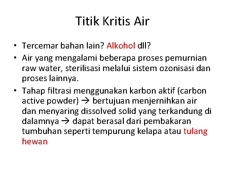 Titik Kritis Air • Tercemar bahan lain? Alkohol dll? • Air yang mengalami beberapa