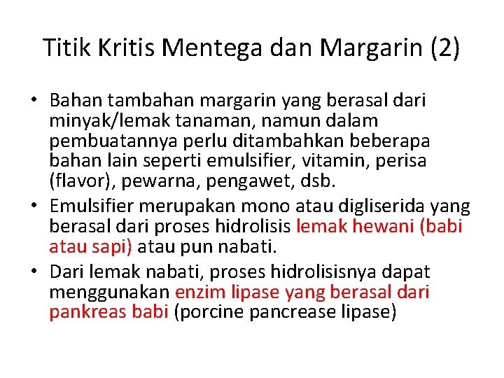 Titik Kritis Mentega dan Margarin (2) • Bahan tambahan margarin yang berasal dari minyak/lemak