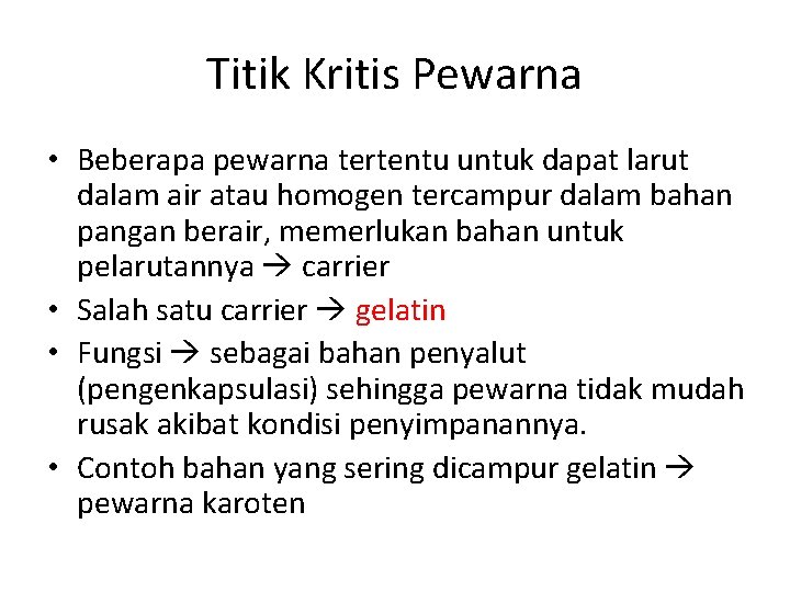 Titik Kritis Pewarna • Beberapa pewarna tertentu untuk dapat larut dalam air atau homogen