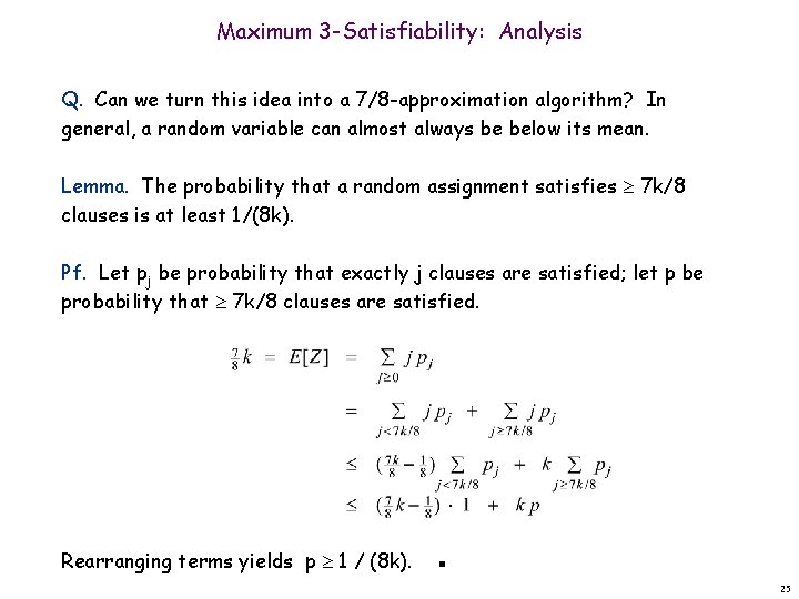 Maximum 3 -Satisfiability: Analysis Q. Can we turn this idea into a 7/8 -approximation