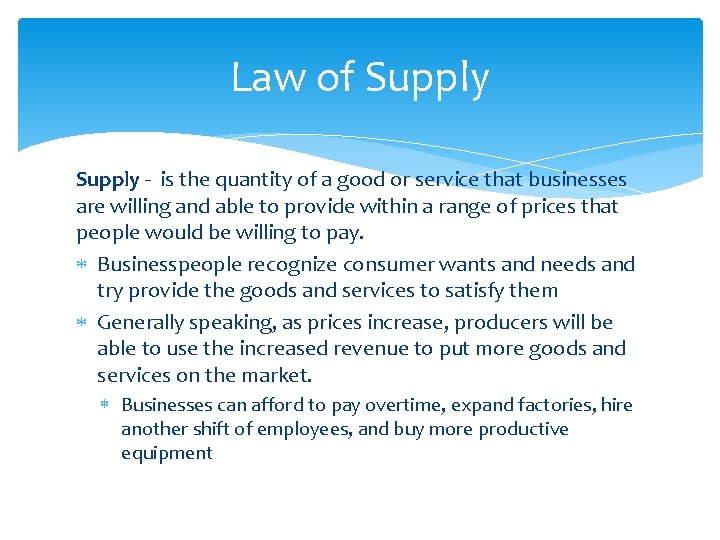 Law of Supply - is the quantity of a good or service that businesses
