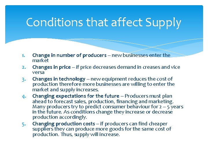 Conditions that affect Supply 1. 2. 3. 4. 5. Change in number of producers