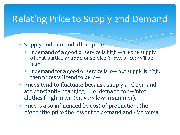 Relating Price to Supply and Demand Supply and demand affect price If demand of