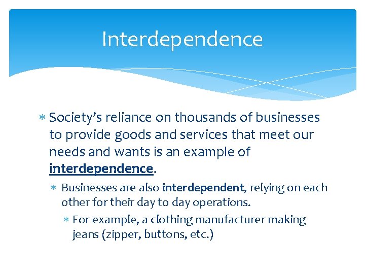 Interdependence Society’s reliance on thousands of businesses to provide goods and services that meet