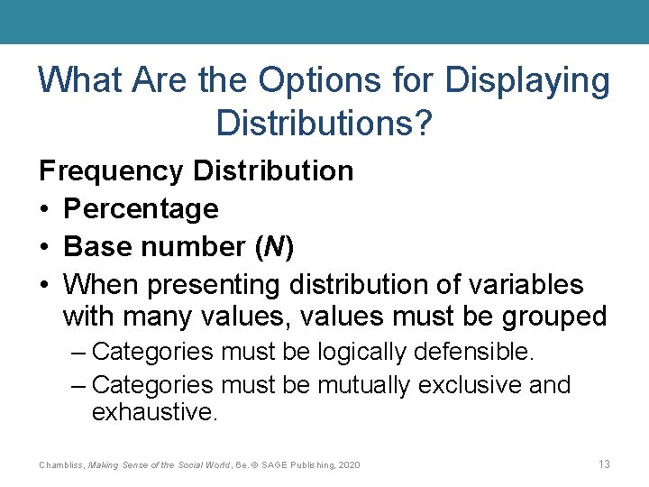 What Are the Options for Displaying Distributions? Frequency Distribution • Percentage • Base number