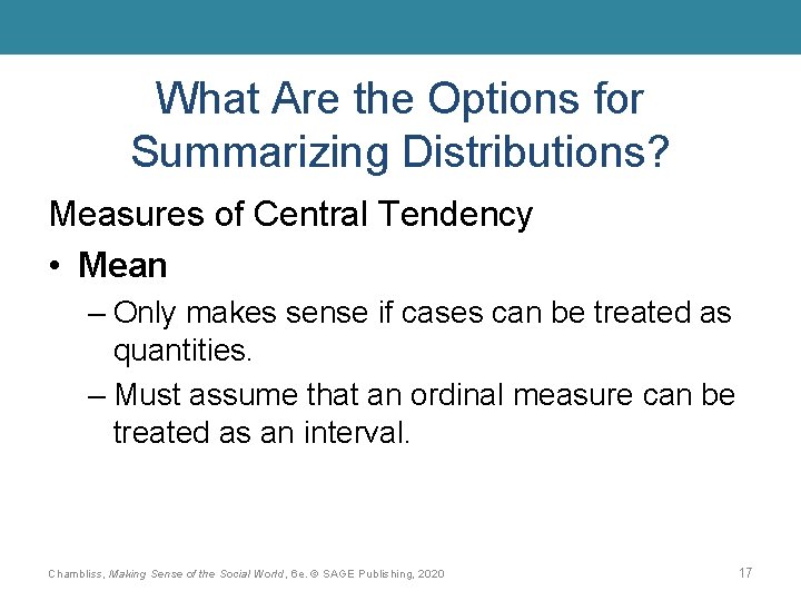 What Are the Options for Summarizing Distributions? Measures of Central Tendency • Mean –