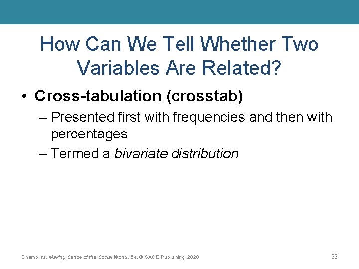 How Can We Tell Whether Two Variables Are Related? • Cross-tabulation (crosstab) – Presented