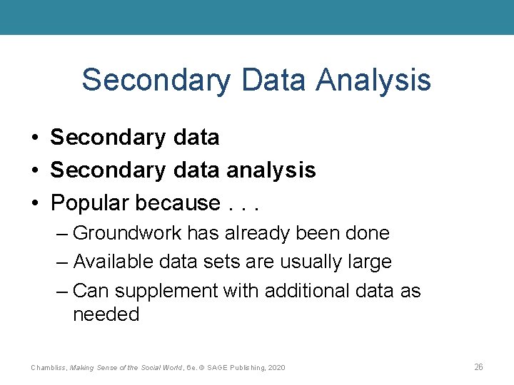 Secondary Data Analysis • Secondary data analysis • Popular because. . . – Groundwork