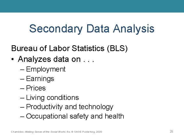 Secondary Data Analysis Bureau of Labor Statistics (BLS) • Analyzes data on. . .