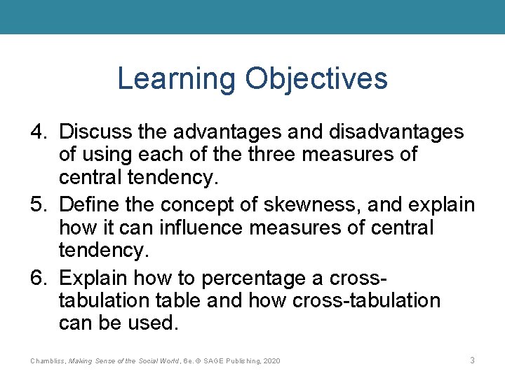 Learning Objectives 4. Discuss the advantages and disadvantages of using each of the three