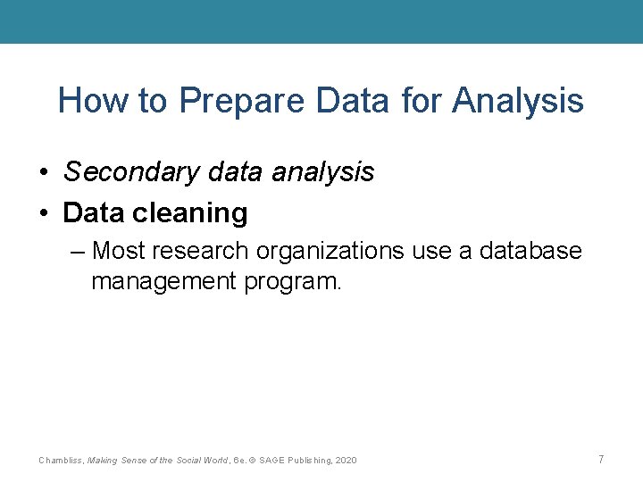 How to Prepare Data for Analysis • Secondary data analysis • Data cleaning –