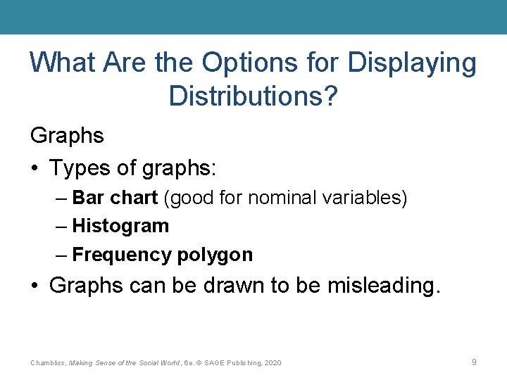 What Are the Options for Displaying Distributions? Graphs • Types of graphs: – Bar