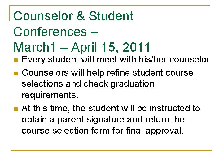 Counselor & Student Conferences – March 1 – April 15, 2011 n n n