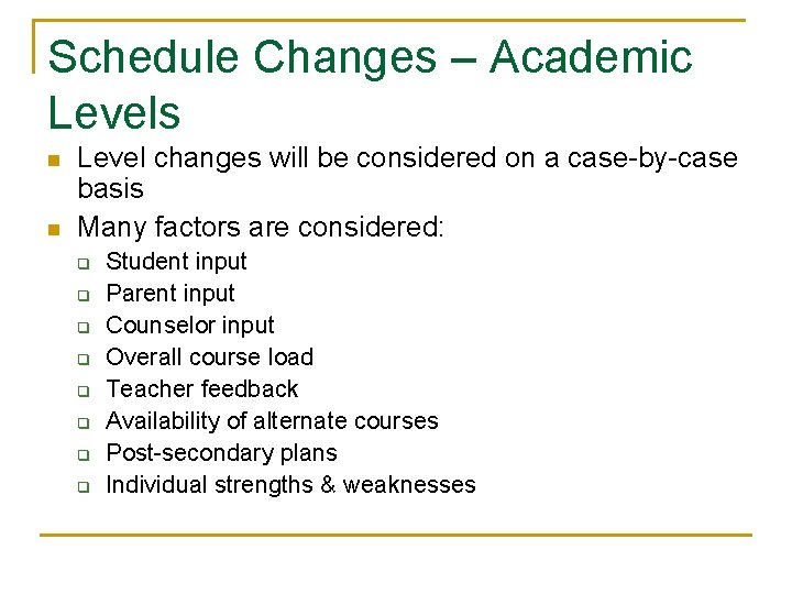 Schedule Changes – Academic Levels n n Level changes will be considered on a
