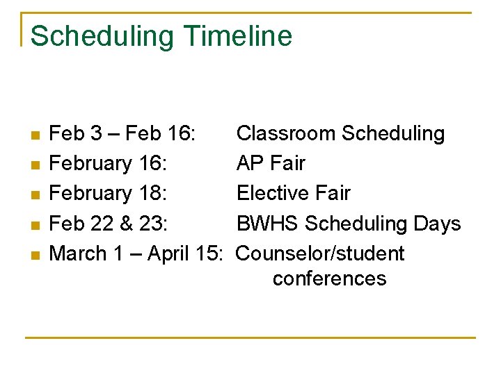 Scheduling Timeline n n n Feb 3 – Feb 16: February 18: Feb 22