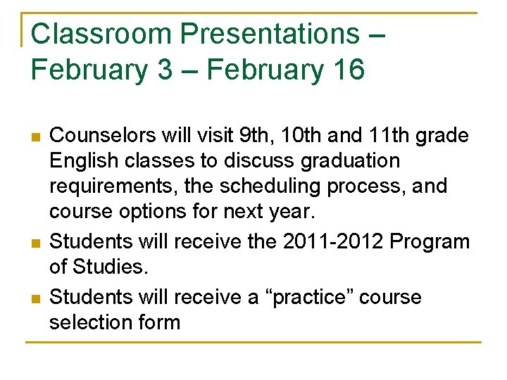 Classroom Presentations – February 3 – February 16 n n n Counselors will visit