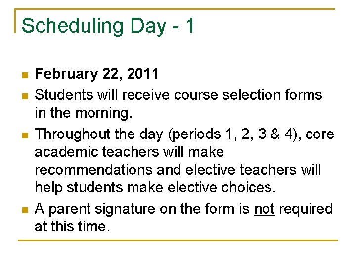 Scheduling Day - 1 n n February 22, 2011 Students will receive course selection