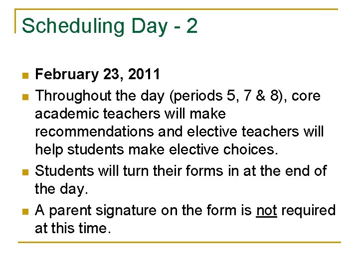 Scheduling Day - 2 n n February 23, 2011 Throughout the day (periods 5,