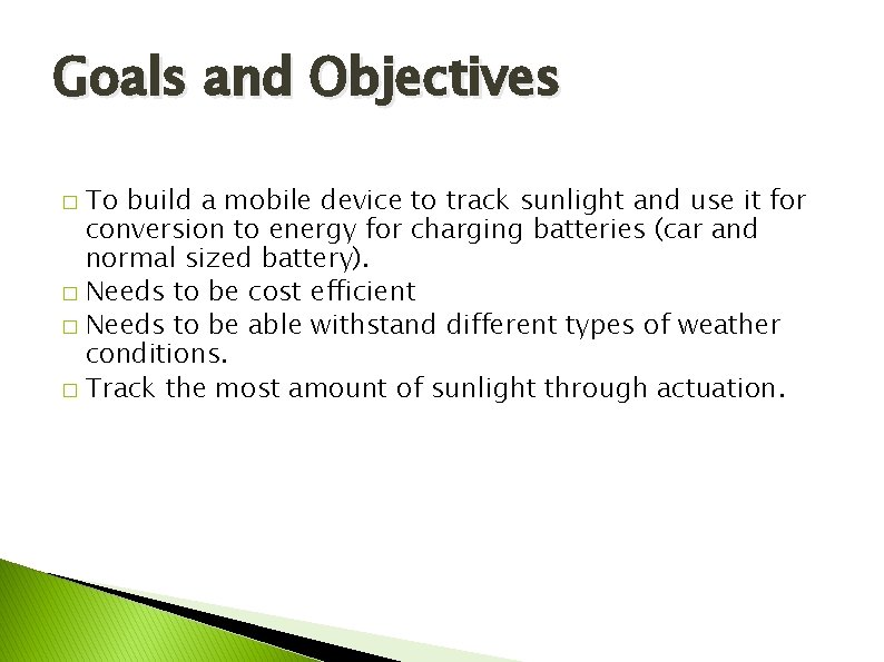 Goals and Objectives To build a mobile device to track sunlight and use it