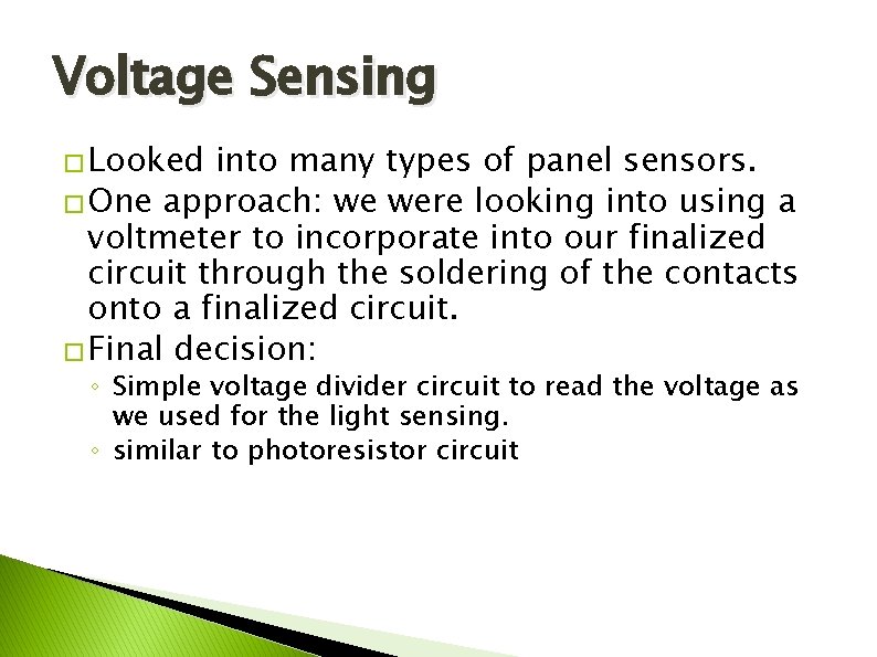 Voltage Sensing � Looked into many types of panel sensors. � One approach: we