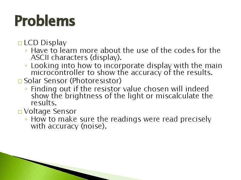 Problems LCD Display ◦ Have to learn more about the use of the codes