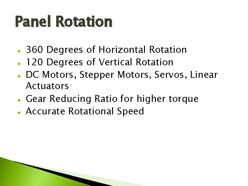 Panel Rotation 360 Degrees of Horizontal Rotation 120 Degrees of Vertical Rotation DC Motors,