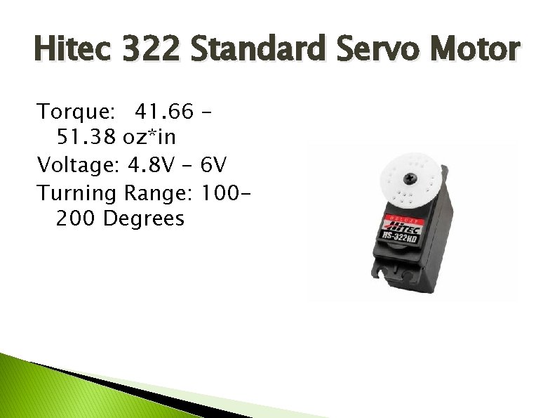 Hitec 322 Standard Servo Motor Torque: 41. 66 51. 38 oz*in Voltage: 4. 8
