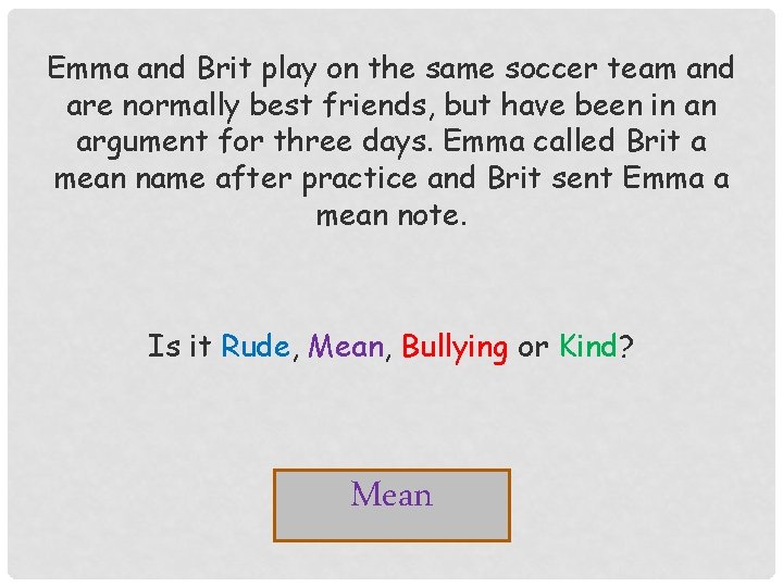 Emma and Brit play on the same soccer team and are normally best friends,